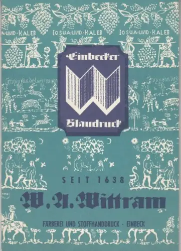 Wittram, W. A., Einbeck: Einbecker Blaudruck. W. A. Wittram, Farberei und Stoffhanddruck, Einbeck, seit 1638. 