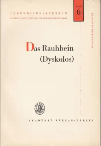 Menander. - übersetzt und eingeleitet von Rudolf Schottlaender: Das Rauhbein (Dyskolos). - ( = Lebendiges Altertum, Band 6 ). 