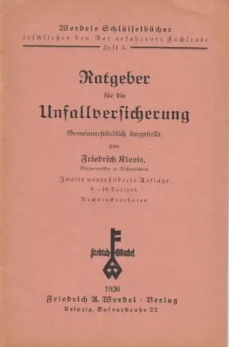 Kleeis, Friedrich: Ratgeber für die Unfallversicherung. Gemeinverständlich dargestellt ( = Wordels Schlüsselbücher, Heft 4 ). 