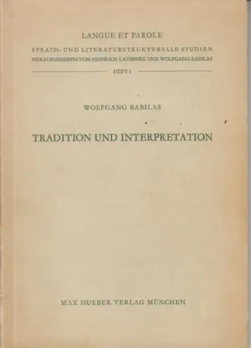 Babilas, Wolfgang: Tradition und Interpretation. Gedanken zur philologischen Methode ( = Langue et parole, sprach- und literaturstrukturelle Studien, Heft 1 ). 
