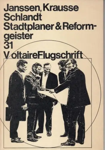 Voltaire Flugschriften. - Janssen, Jörn / Krausse, Joachim / Schlandt, Joachim. - Vorwort: Peter Laudan: Jörn Janssen, Joachim Krausse, Joachim Schlandt - Stadtplaner und Reformgeister ( = V oltaire/Voltaire Flugschrift 31 ). 