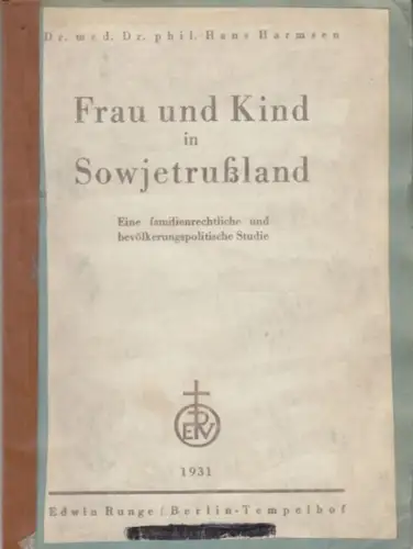 Harmsen, Hans: Frau und Kind in Sowjetrußland. Eine familienrechtliche und bevölkerungspolitische Studie. - In KOPIE!. 