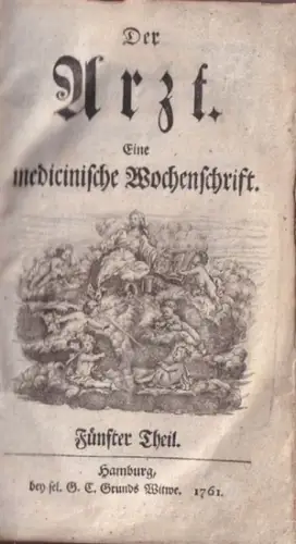 Arzt, Der: Der Arzt   Fünfter und sechster (5. & 6. Teil) in einem Band. Eine medicinische Wochenschrift. Beispiele aus dem Inhalt: Beweis, daß.. 