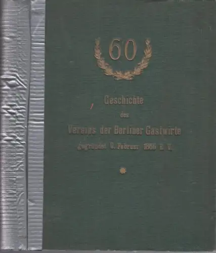 Verein der Berliner Gastwirte.   Stolt, Fritz: Geschichte des Vereins der Berliner Gastwirte   Gegründet 9. Februar 1866. Vier Teile in einem Band:.. 