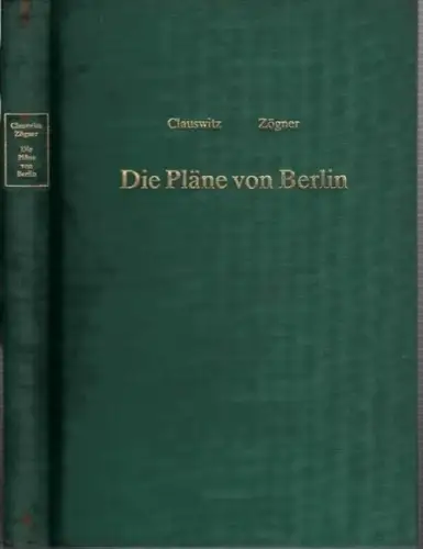 Clauswitz, Paul   Lothar Zögner: Die Pläne von Berlin von den Anfängen bis 1950. Nachdruch der Ausgabe von 1906 mit bibliographischen Ergänzungen und Standortverzeichnis.. 