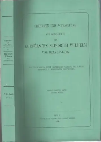Friedrich Wilhelm von Brandenburg.   Breysig, Kurt (Hrsg): Sechzehnter (16.) Band Erster (1.) Theil. Ständische Verhandlungen Preussen. II. Band. Erster Teil: Der grosse Landtag.. 