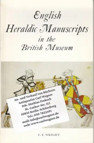 Wright, C. E: English heraldic manuscripts in the British Museum. 
