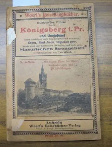 Königsberg.   Woerl, Leo (Hrg.): Illustrierter Führer durch Königsberg in Preußen und Umgebung, nebst Ausflügen nach den Ostseebädern des Samlands: Cranz, Neukuhren, Rauschen usw.. 