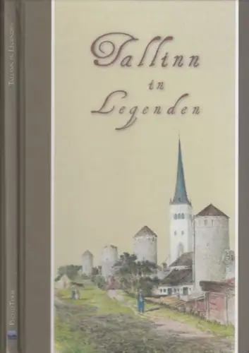 Tallinn. - Textauswahl und Redaktion: Jana Reidla: Tallinn in Legenden. 
