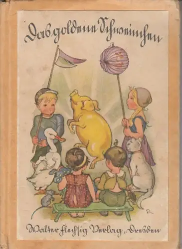 Kehrer, Rudolf (Reime). - Bilder von L. Baron-Raa: Das goldene Schweinchen. 