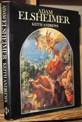 Elsheimer, Adam. - Keith Andrews: Adam Elsheimer. Paintings - drawings- prints. 
