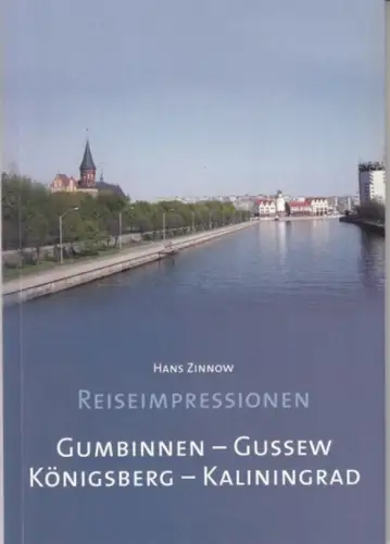 Zinnow, Hans: Reiseimpressionen: Gumbinnen-Gussew, Königsberg-Kaliningrad. 