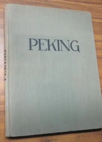 Perckhammer, Heinz v., Arthur Holitscher und Carl Otto Justh (Hrsg.): Peking. Das Gesicht der Städte. 