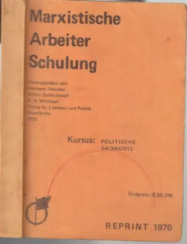 Marxistische Arbeiterschulung.   herausgegeben von Germann Duncker, Alfons Goldschmidt und K. A. Wittfogel: Marxistische Arbeiter Schulung. Kursus Politische Ökonomie ( = Politladen Reprint Nr.. 