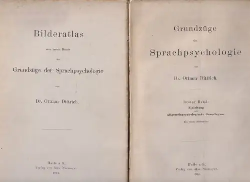 Dittrich, Ottmar: 2 Bände : Grundzüge der Sprachpsychologie. Erster Band: Einleitung und Allgemeinpsychologische Grundlegung UND Bilderatlas zum ersten Bande der Grundzüge der Sprachpsychologie. 
