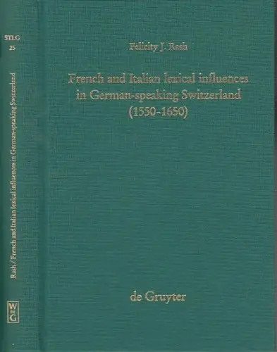Rash, Felicity J: French and Italian lexical influences in German-speaking Switzerland (1550-1650). 
