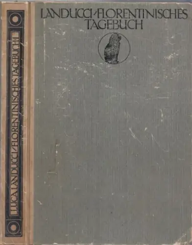 Florenz.- Landucci, Luca - Marie Herzfeld (Bearb. / Übers.): Ein florentinisches Tagebuch 1450 - 1516 nebst einer anonymen Fortsetzung 1516 - 1542. 