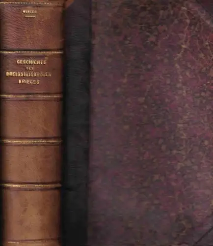 Winter, Georg: Geschichte des Dreißigjährigen Krieges. (= W. Oncken: Allgemeine Geschichte in Einzeldarstellungen. Dritte Hauptabt., Dritter Theil, zweite Hälfte). Mit vielen Portraits, Illustrationen und Karten. 