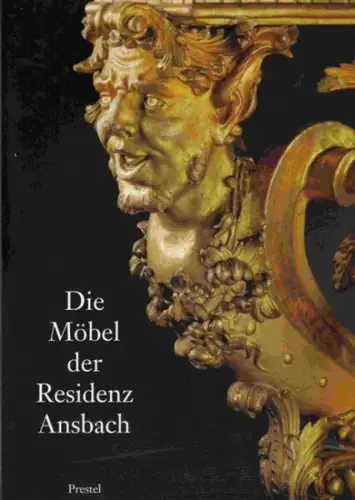 Pfeil, Christoph von (Mitwirkender): Die Möbel der Residenz Ansbach. 