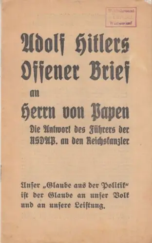 Hitler, Adolf. - Franz von Papen. - Schlesier, Gerhard (Herausgeber): Adolf Hitlers Offener Brief an Herrn von Papen. Die Antwort des Führers der NSDAP an den Reichskanzler. Koburg, den 16. Oktober 1932. 