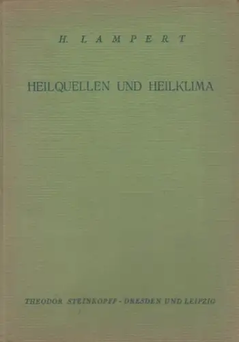 Lampert, H. u.a. (Hrsg.): Heilquellen und Heilklima : Grundriss der allgemeinen Kurortlehre für die ärztliche Praxis. Mit einem Geleitwort von H. Vogt-Bad Pyrmont. 
