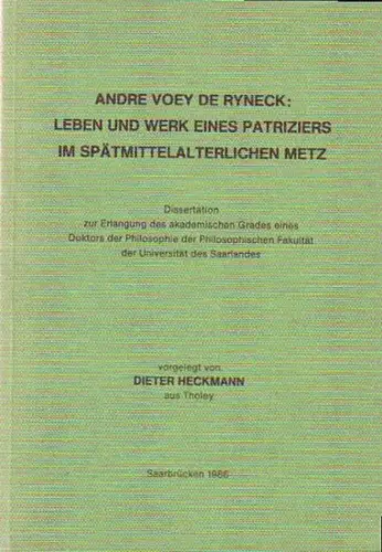 Reyneck   Heckmann, Dieter: Andre Voey de Ryneck: Leben und Werk eines Patriziers im spätmittelalterlichen Metz. Dissertation zur Erlangung des akademischen Grades eines Doktors.. 