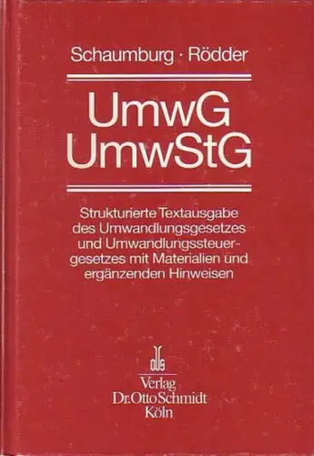 Schaumburg, Harald ; Rödder, Thomas: UmwG - UmwStG : Strukturierte Textausgabe des Umwandlungsgesetzes und Umwandlungsteuergesetzes mit Materialien und ergänzenden Hinweisen. 