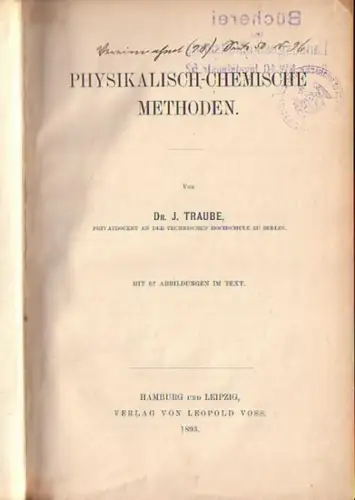 Traube, J: Physikalisch-chemische Methoden. Mit Vorwort. 