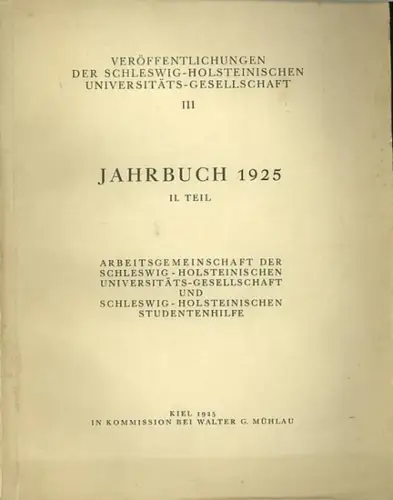Veröffentlichungen der Schleswig   Holsteinischen Universitäts  Gesellschaft: Veröffentlichungen der Schleswig   Holsteinischen Universitäts  Gesellschaft III (3). Jahrbuch 1925 II. (2.) Teil.. 