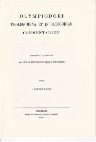 Aristoteles // Commentaria in Aristotelem graeca: Olympiodori Prolegomena et in Categorias commentarium. (= Vol.XII / Pars I. Commentaria in Aristotelem graeca. Edita consilio et auctoritate Academiae Litterarum Regiae Borussicae ). 