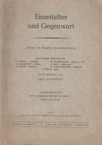 Woldstedt, Paul (Hrsg.) - F. Firbas, R. Grahmann, H. Gross u.a: Eiszeitalter und Gegenwart - Jahrbuch der Deutschen Quartärvereinigung. Siebenter (7.) Band. 