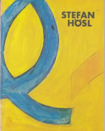 Hösl, Stefan. - Vorwort: Bernhard Wütz: Stefan Hösl. Ausstellung im Kreismuseum Schloß Bonndorf/Schwarzw., Landkreis Waldshut, 1987. 