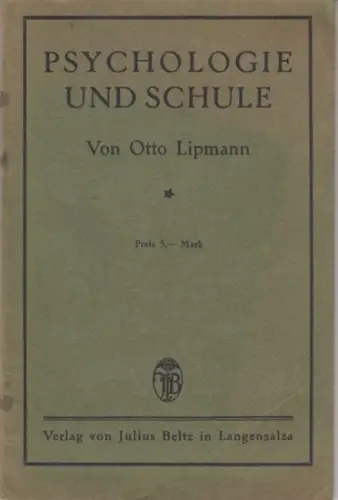Lipmann, Otto: Psychologie und Schule ( = Aktuelle Fragen aus der Pädagogik der Gegenwart, Heft XXXXVII ). 