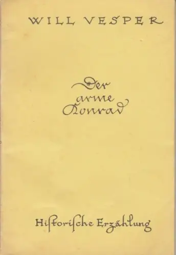 Vesper, Will: Der arme Konrad. Eine historische Erzählung. 