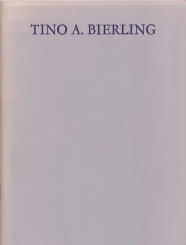 Bierling, Tino A. / Eberhard Roters, Helmut Geisert, Ursula Prinz u.a: Tino A. Bierling - Pastelle, Collagen, Aquarelle, Mischtechniken auf Papier. 