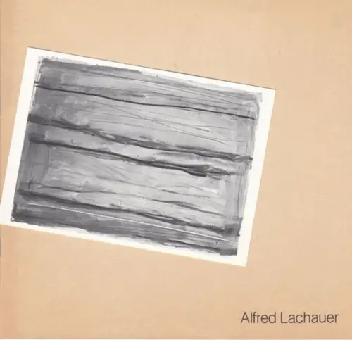 Lachauer, Alfred: Alfred Lachauer. Bilder 80-83. Zur Ausstellung in München, 1983. 