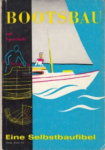 Schult, Joachim (Herausgeber): Bootsbau mit Sperrholz. Eine Selbstbaufibel. 