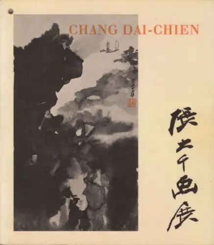 Chang Dai-Chien. - eingeleitet von Werner Speiser und Hubert Berke: Chang Dai-Chien. Ausstellung chinesische Tuschnalerei 5. Mai bis 3. Juni 1964. 