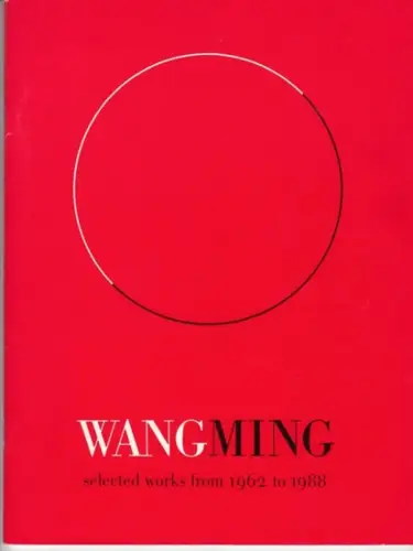 Wang Ming. - Franz Bader Gallery, Washington DC: Wang Ming. Selected works from 1962 to 1988, Franz Bader Gallery, November 15 - december 3, 1988. 