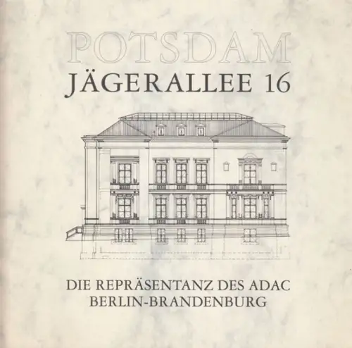Potsdam. - Geleitwort: Wolf Wegener. - Red. : Eberhard Lange: Potsdam Jägerallee 16. Die Repräsentanz des ADAC Berlin-Brandenburg. 