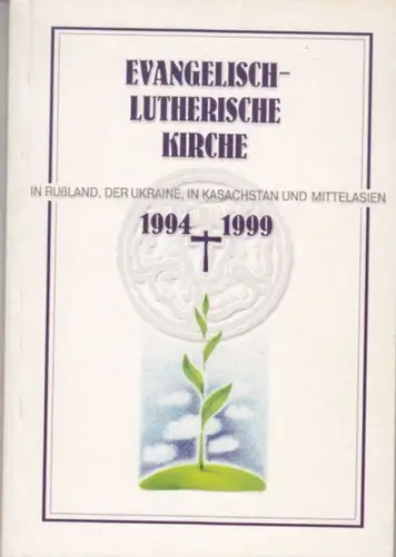 Konzept und Redaktion: Irina Selezneva: Evangelisch-lutherische Kirche in Rußland, der Ukraine, in Kasachstan und Mittelasien 1994-1999. 