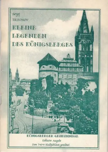 Königsberg. - Sergej Trifonov: Kleine Legenden des Königsberges. Königsberger Geheimnisse. 