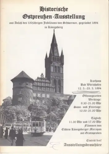 Schwermer GmbH, Königsberg. - Vorwort: Peter Stiel: Historische Ostpreußen-Ausstellung aus Anlaß des 100jährigen Jubiläums von Schwermer, gegründet 1894 in Königsberg. - Ausstellungsbroschüre: Kurhaus Bad Wörishofen, 1994. 