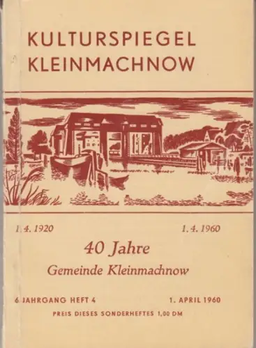 Kleinmachnow. - herausgegeben vom Rat der Gemeinde. - Red.: Dieter Mehlhardt: 40 Jahre Gemeinde Kleinmachnow 1920 - 1960 ( = Kulturspiegel Kleinmachnow. 6. Jahrgang, Heft 4, 1. April 1960, Sonderheft ). 