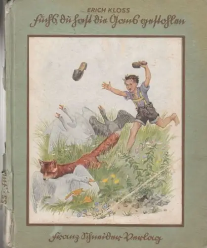 Kloß, Erich. - illustriert von Elfriede Prasse: Fuchs, du hast die Gans gestohlen. 