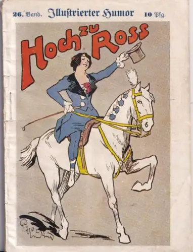 Illustrierter Humor: Hoch zu Ross - Illustrierter Humor, 26. Band. 