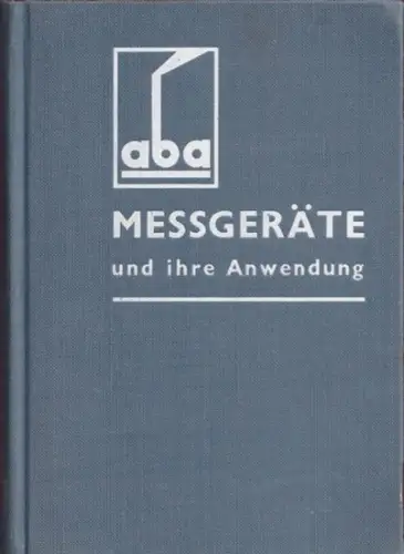 aba Messgeräte und ihre Anwendung. Herausgegeben und überreicht durch: Abawerk GmbH Alig & Baumgärtel, Aschaffenburg