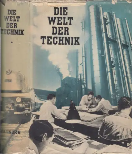 Die Welt der Technik. Forschung und Praxis, Großtaten und kleine Wunder us dem weiten Reich der Technik und ihrer Grenzgebiete,