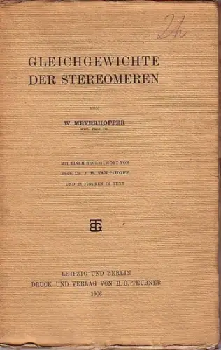 Meyerhoffer, W: Gleichgewichte der Stereomeren. Mit einem Begleitwort von J. H. van ´t Hoff. 