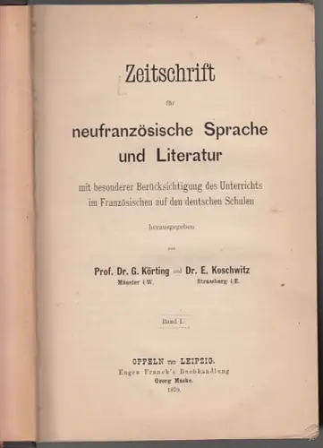 Zeitschrift für neufranzösische Sprache und Literatur.   Körting, G. / Koschwitz, E. (Hrsg.): Zeitschrift für neufranzösische Sprache und Literatur mit besonderer Berücksichtigung des Unterrichts.. 
